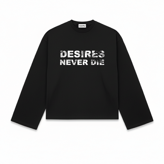 DESIRES NEVER DIE LONGSLEEVE
